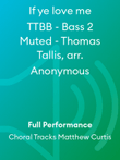 If ye love me TTBB - Bass 2 Muted - Thomas Tallis, arr. Anonymous