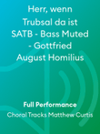 Herr, wenn Trubsal da ist SATB - Bass Muted - Gottfried August Homilius