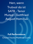 Herr, wenn Trubsal da ist SATB - Tenor Muted - Gottfried August Homilius