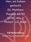 Herr, wir haben gedacht (St. Matthew Passion 66(76)) SATB - Alto 2 Muted - J.S. Bach