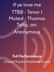 If ye love me TTBB - Tenor 1 Muted - Thomas Tallis, arr. Anonymous