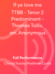 If ye love me TTBB - Tenor 2 Predominant - Thomas Tallis, arr. Anonymous