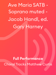 Ave Maria SATB - Soprano muted - Jacob Handl, ed. Gary Harney