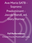Ave Maria SATB - Soprano Predominant - Jacob Handl, ed. Gary Harney