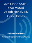 Ave Maria SATB - Tenor Muted - Jacob Handl, ed. Gary Harney