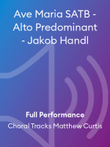 Ave Maria SATB - Alto Predominant - Jakob Handl
