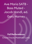 Ave Maria SATB - Bass Muted - Jacob Handl, ed. Gary Harney
