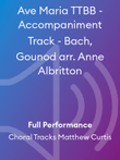 Ave Maria TTBB - Accompaniment Track - Bach, Gounod arr. Anne Albritton