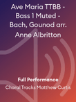 Ave Maria TTBB - Bass 1 Muted - Bach, Gounod arr. Anne Albritton