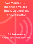Ave Maria TTBB - Balanced Voices - Bach, Gounod arr. Anne Albritton