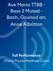 Ave Maria TTBB - Bass 2 Muted - Bach, Gounod arr. Anne Albritton