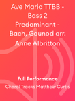 Ave Maria TTBB - Bass 2 Predominant - Bach, Gounod arr. Anne Albritton