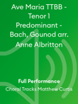 Ave Maria TTBB - Tenor 1 Predominant - Bach, Gounod arr. Anne Albritton