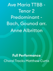 Ave Maria TTBB - Tenor 2 Predominant - Bach, Gounod arr. Anne Albritton