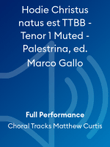 Hodie Christus natus est TTBB - Tenor 1 Muted - Palestrina, ed. Marco Gallo