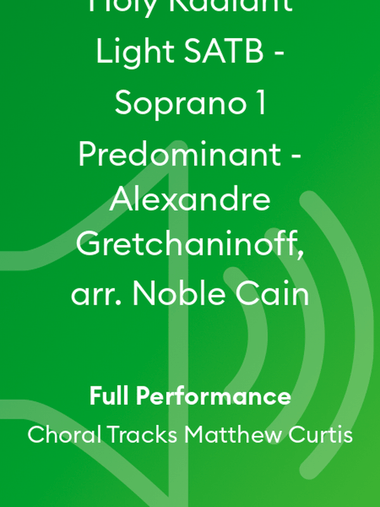 Holy Radiant Light SATB - Soprano 1 Predominant - Alexandre Gretchaninoff, arr. Noble Cain
