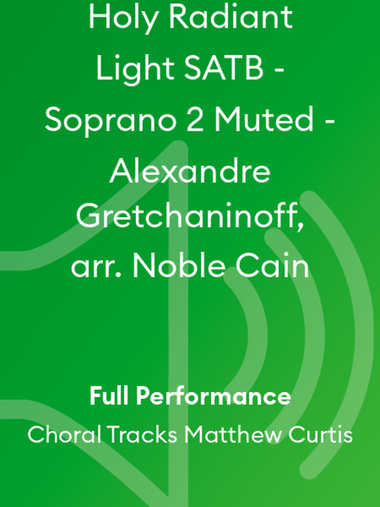 Holy Radiant Light SATB - Soprano 2 Muted - Alexandre Gretchaninoff, arr. Noble Cain