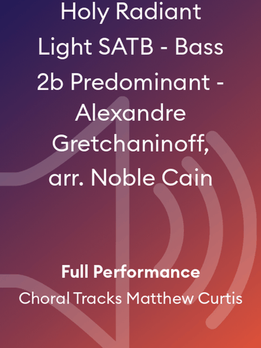 Holy Radiant Light SATB - Bass 2b Predominant - Alexandre Gretchaninoff, arr. Noble Cain
