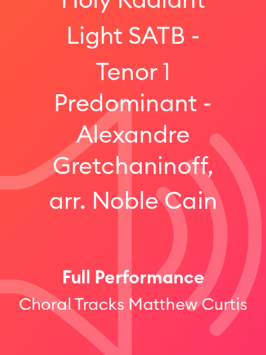 Holy Radiant Light SATB - Tenor 1 Predominant - Alexandre Gretchaninoff, arr. Noble Cain