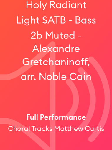 Holy Radiant Light SATB - Bass 2b Muted - Alexandre Gretchaninoff, arr. Noble Cain