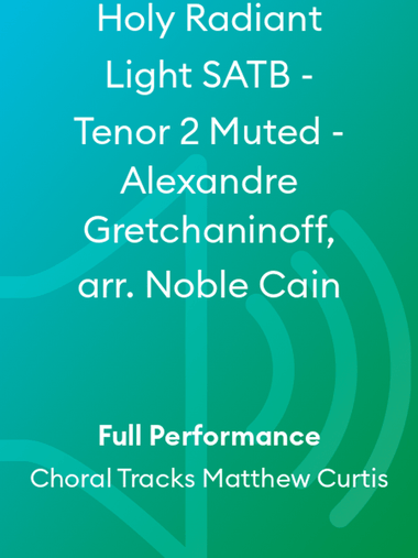 Holy Radiant Light SATB - Tenor 2 Muted - Alexandre Gretchaninoff, arr. Noble Cain