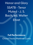 Honor and Glory SSATB - Tenor Muted - J. S. Bach, ed. Walter Ehret