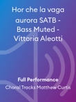 Hor che la vaga aurora SATB - Bass Muted - Vittoria Aleotti