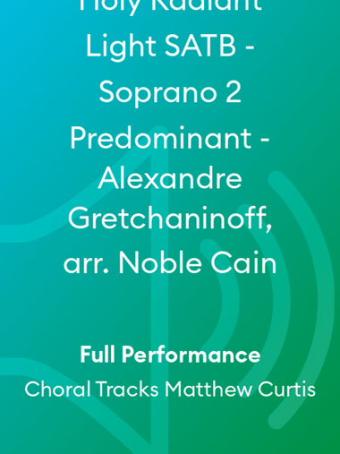 Holy Radiant Light SATB - Soprano 2 Predominant - Alexandre Gretchaninoff, arr. Noble Cain