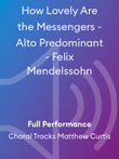How Lovely Are the Messengers - Alto Predominant - Felix Mendelssohn