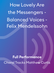 How Lovely Are the Messengers - Balanced Voices - Felix Mendelssohn