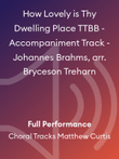 How Lovely is Thy Dwelling Place TTBB - Accompaniment Track - Johannes Brahms, arr. Bryceson Treharn