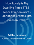How Lovely is Thy Dwelling Place TTBB - Tenor 1 Predominant - Johannes Brahms, arr. Bryceson Treharn