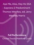 Aye Me, Alas, Hey Ho SSA - Soprano 2 Predominant - Thomas Weelkes, ed. Jerry Weseley Harris