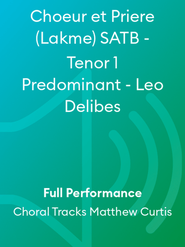 Choeur et Priere (Lakme) SATB - Tenor 1 Predominant - Leo Delibes