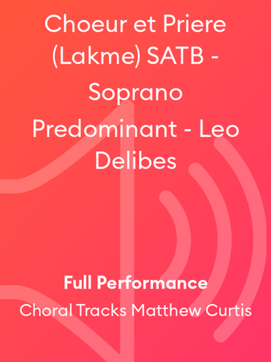 Choeur et Priere (Lakme) SATB - Soprano Predominant - Leo Delibes
