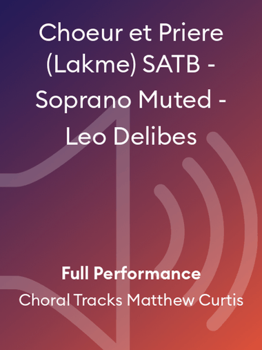 Choeur et Priere (Lakme) SATB - Soprano Muted - Leo Delibes