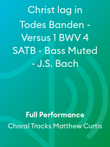 Christ lag in Todes Banden - Versus 1 BWV 4 SATB - Bass Muted - J.S. Bach