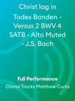 Christ lag in Todes Banden - Versus 2 BWV 4 SATB - Alto Muted - J.S. Bach