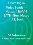Christ lag in Todes Banden - Versus 4 BWV 4 SATB - Bass Muted - J.S. Bach
