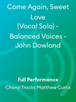 Come Again, Sweet Love (Vocal Solo) - Balanced Voices - John Dowland