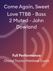 Come Again, Sweet Love TTBB - Bass 2 Muted - John Dowland