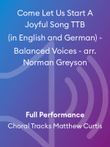 Come Let Us Start A Joyful Song TTB (in English and German) - Balanced Voices - arr. Norman Greyson