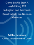Come Let Us Start A Joyful Song TTB (in English and German) - Bass Muted - arr. Norman Greyson