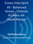 Come, Holy Spirit AT - Balanced Voices - Orlando di Lasso, ed. Heath Morber