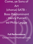 Come, ye Sons of Art (chorus) SATB - Bass Predominant - Henry Purcell, ed Philip Legge