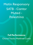 Matin Responsory SATB - Cantor Muted - Palestrina