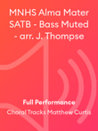 MNHS Alma Mater SATB - Bass Muted - arr. J. Thompse
