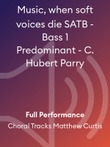 Music, when soft voices die SATB - Bass 1 Predominant - C. Hubert Parry
