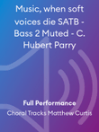 Music, when soft voices die SATB - Bass 2 Muted - C. Hubert Parry