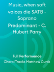Music, when soft voices die SATB - Soprano Predominant - C. Hubert Parry